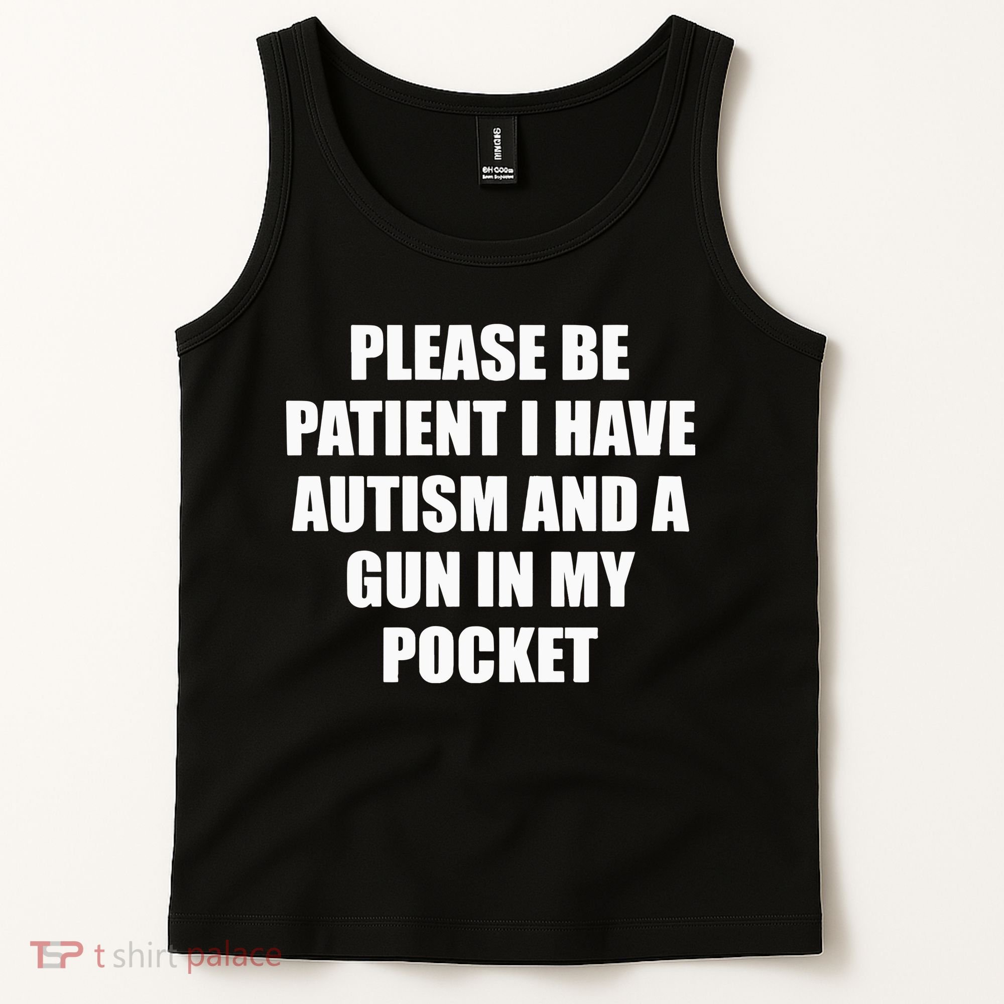 Please Be Patient I Have Autism And A Gun In My Pocket Joke Tank Top