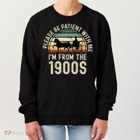 Please Be Patient With Me IM From The 1900s Women's Sweatshirt thumb 0