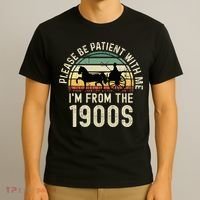 Please Be Patient With Me IM From The 1900s T-Shirt thumb 3