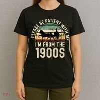 Please Be Patient With Me IM From The 1900s T-Shirt thumb 4