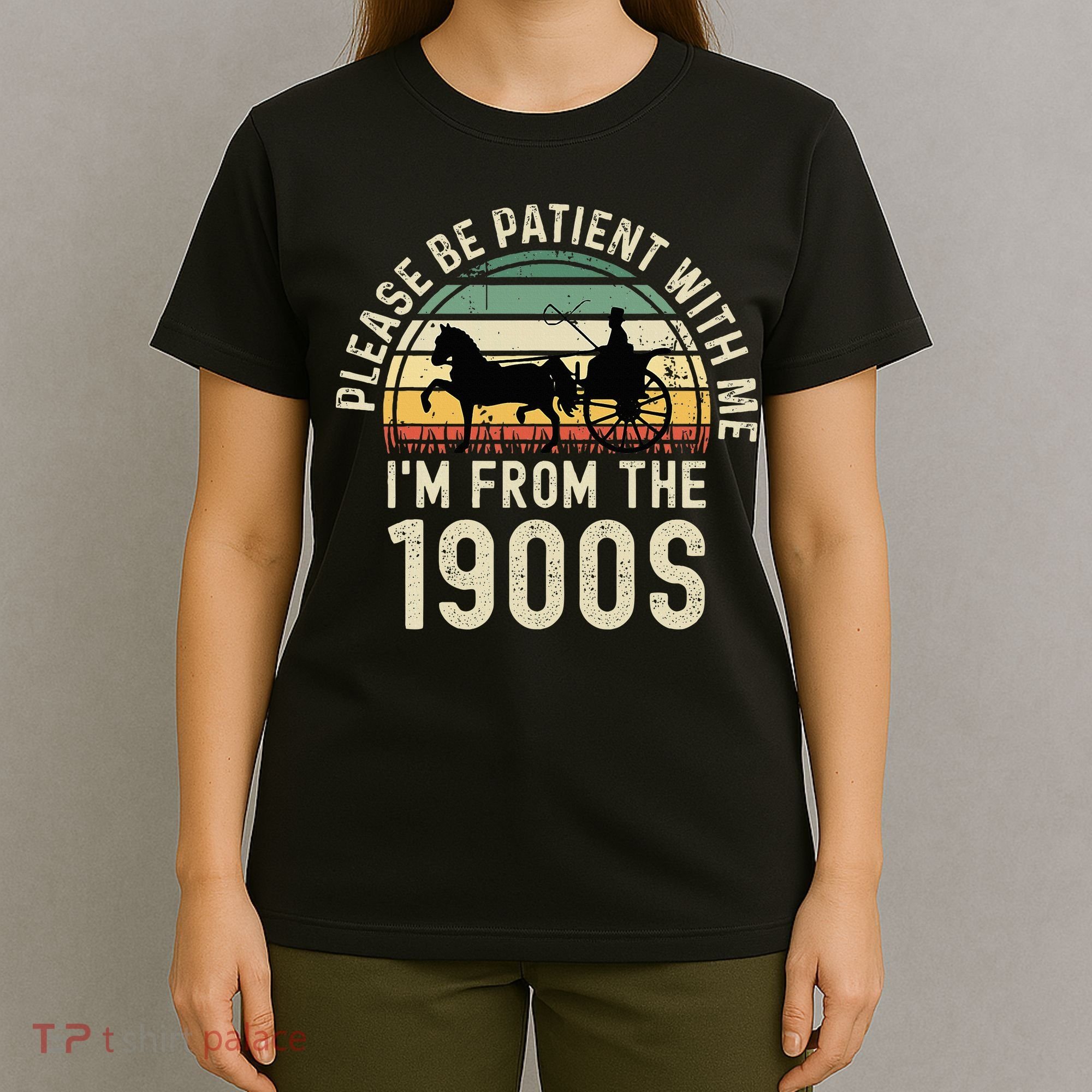 Please Be Patient With Me IM From The 1900s T-Shirt
