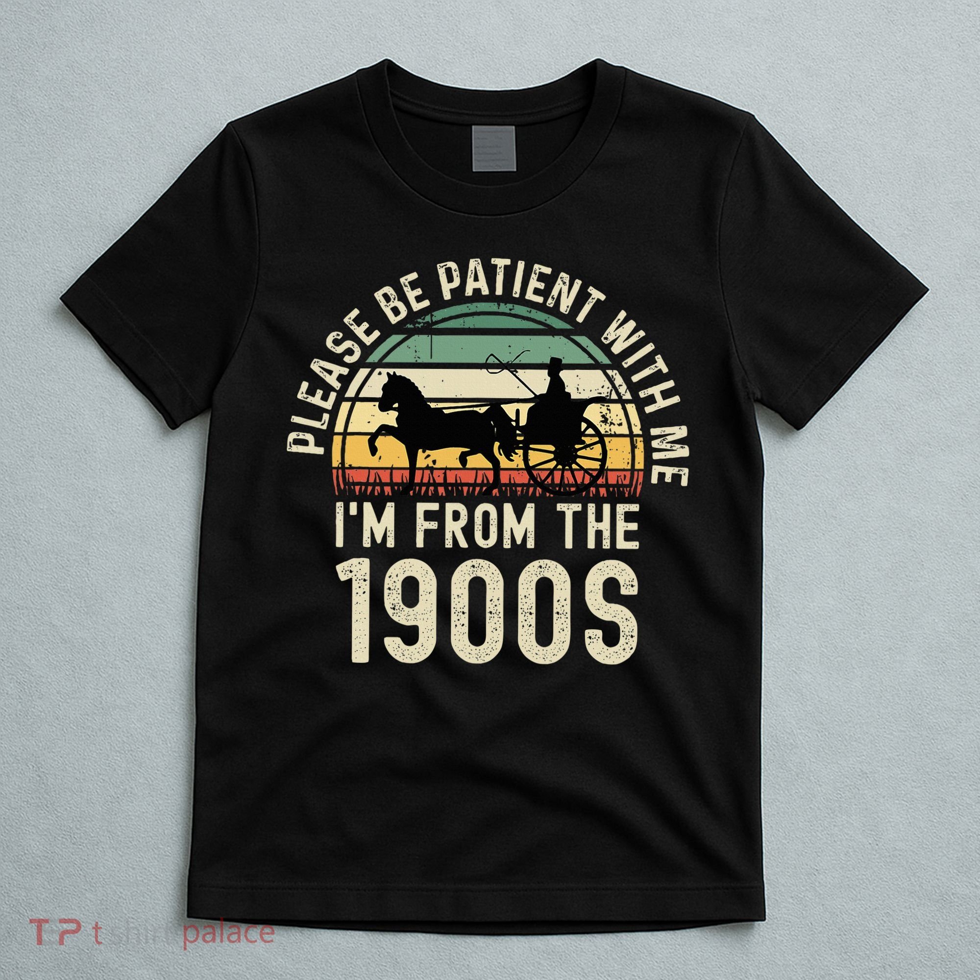 Please Be Patient With Me IM From The 1900s T-Shirt