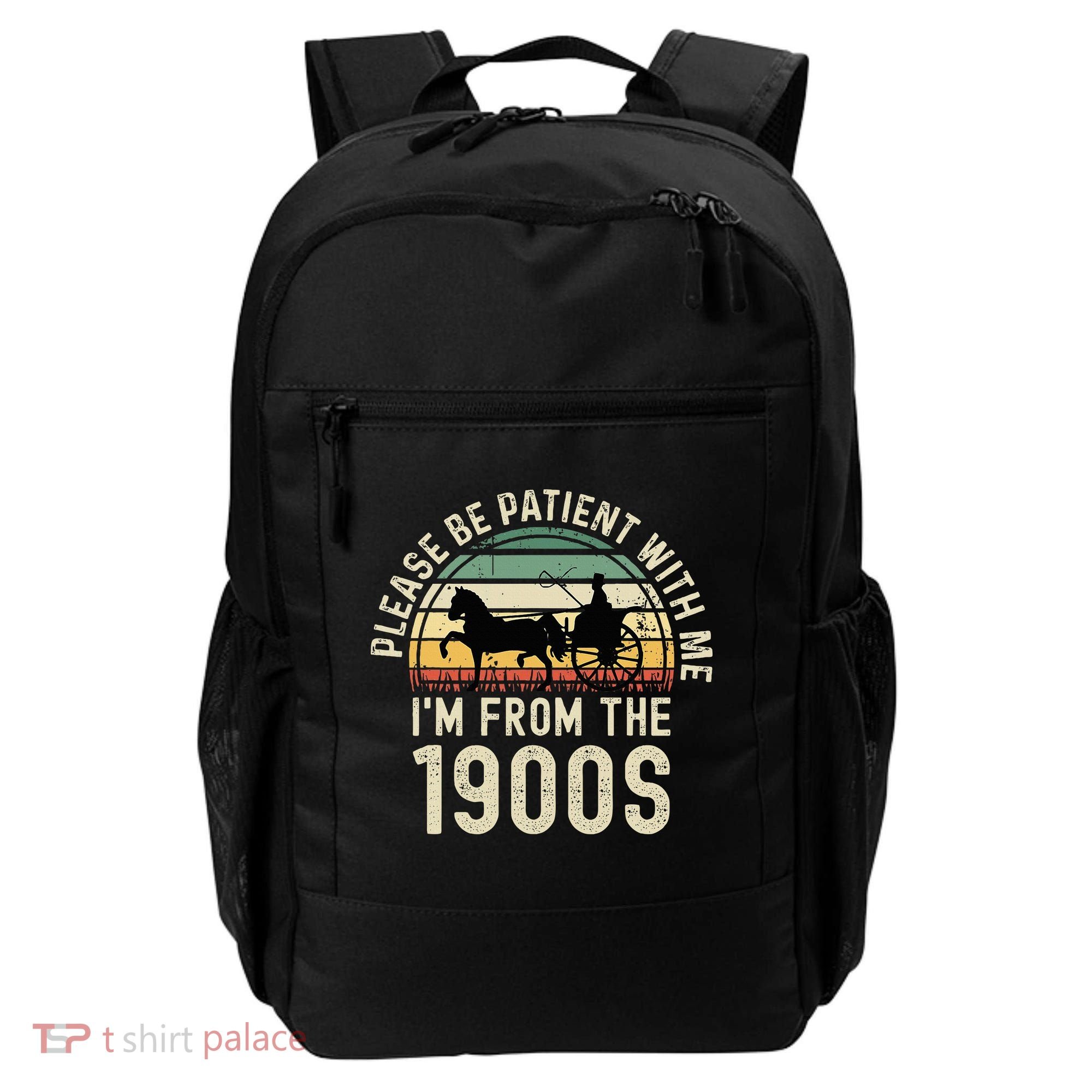 Please Be Patient With Me IM From The 1900s Backpack