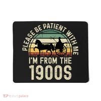 Please Be Patient With Me IM From The 1900s Mousepad thumb 0
