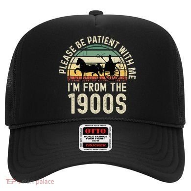 Please Be Patient With Me IM From The 1900s Hat