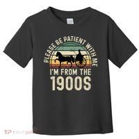Please Be Patient With Me IM From The 1900s Toddler T-Shirt thumb 0