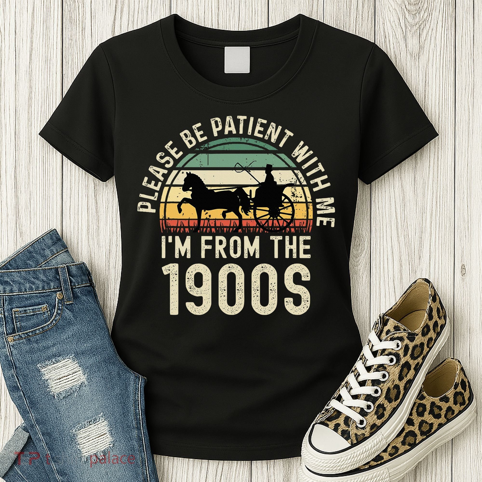 Please Be Patient With Me IM From The 1900s Women's T-Shirt