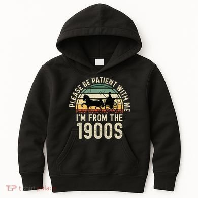 Please Be Patient With Me IM From The 1900s Kids Hoodie