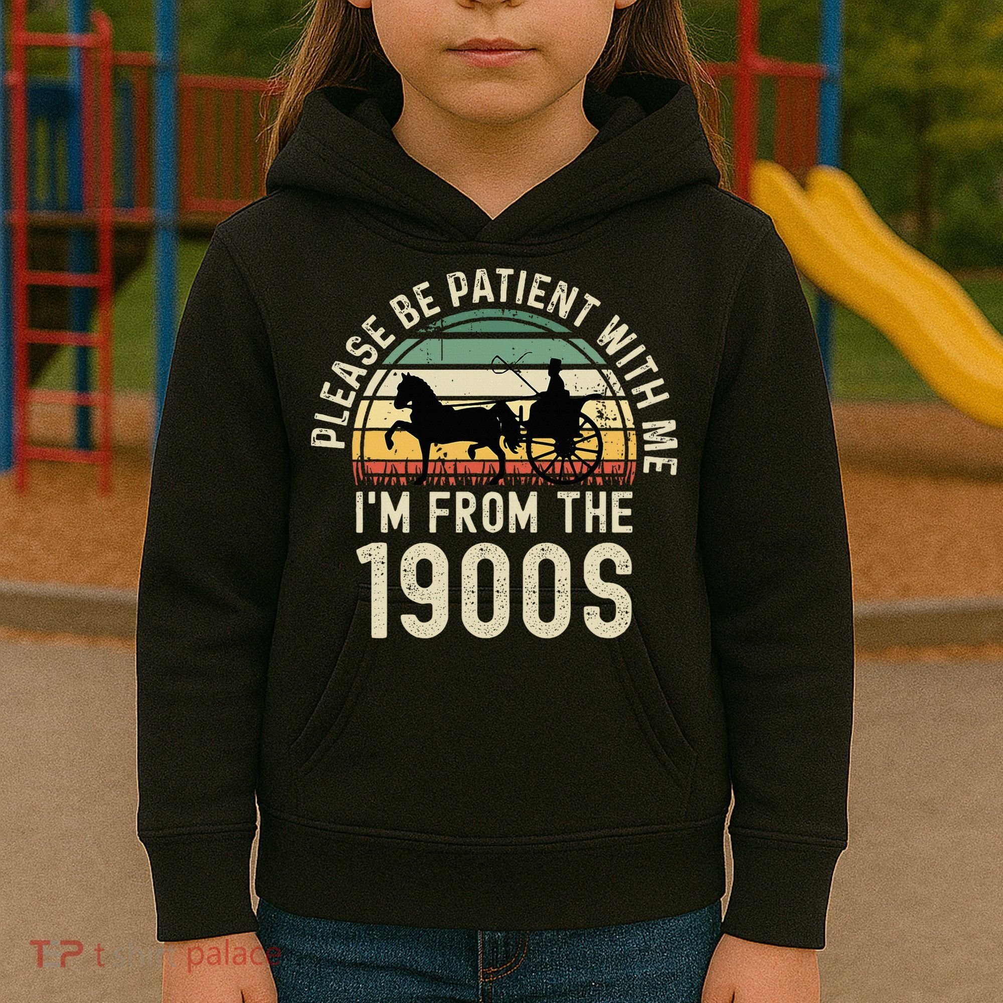 Please Be Patient With Me IM From The 1900s Kids Hoodie