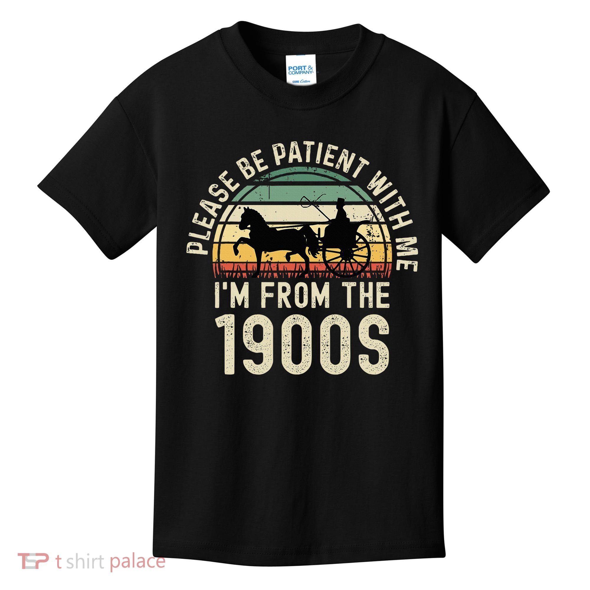 Please Be Patient With Me IM From The 1900s Kids T-Shirt