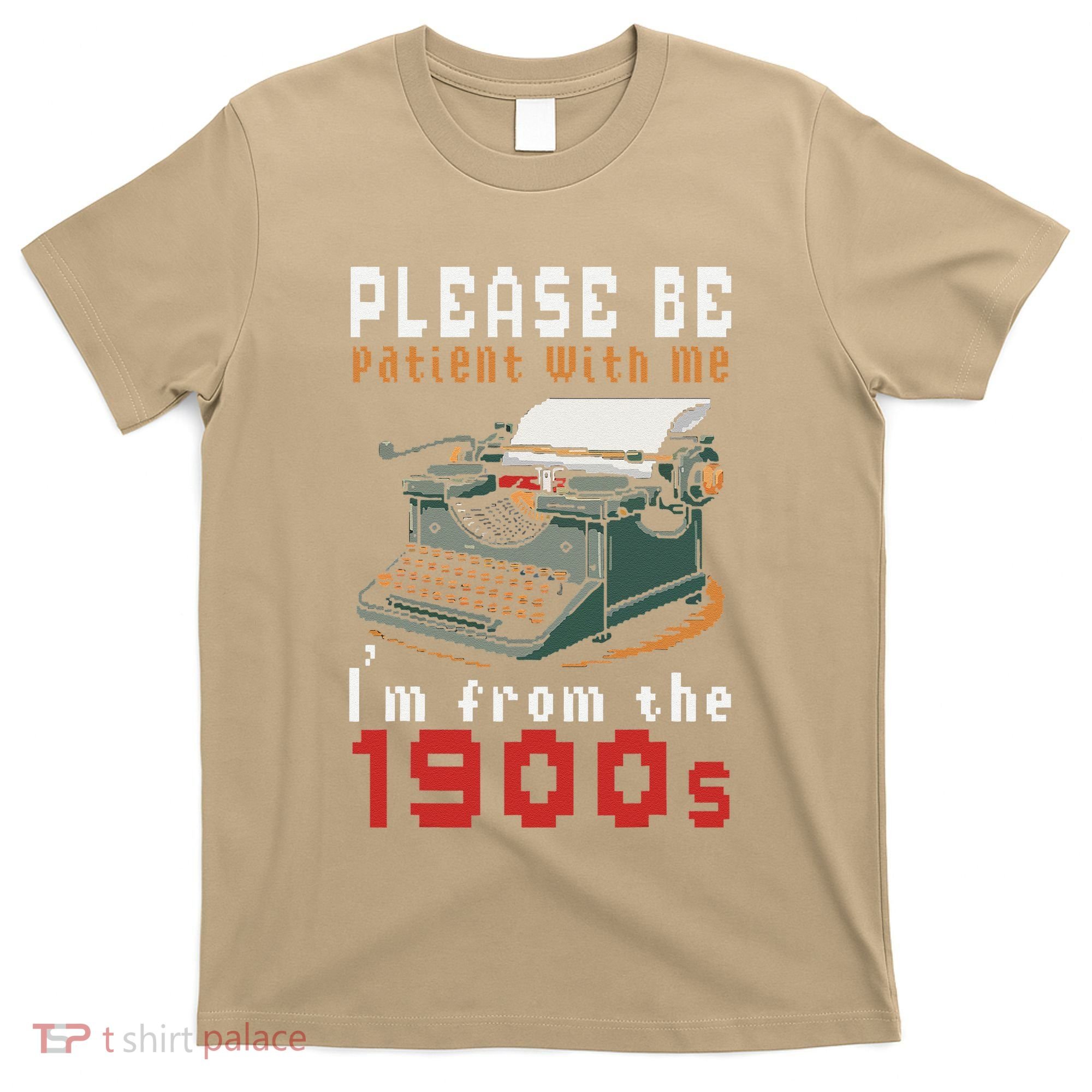 Please Be Patient With Me IM From The 1900 Retro Typewriter T-Shirt