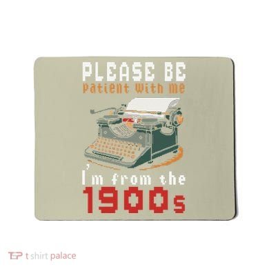 Please Be Patient With Me IM From The 1900 Retro Typewriter Mousepad