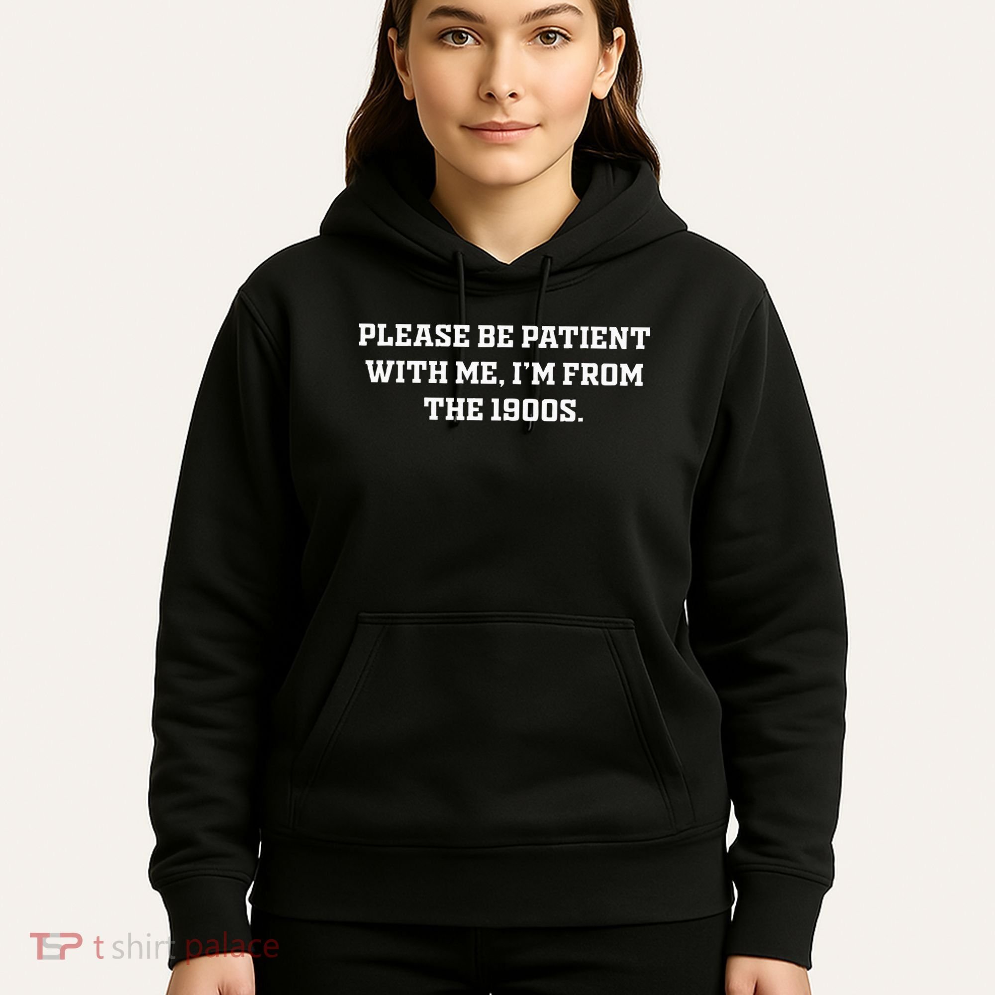 Please Be Patient With Me IM From The 1900s Hoodie