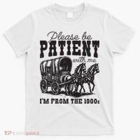 Please Be Patient With Me Im From The 1900s Vintage Trendy T-Shirt thumb 0