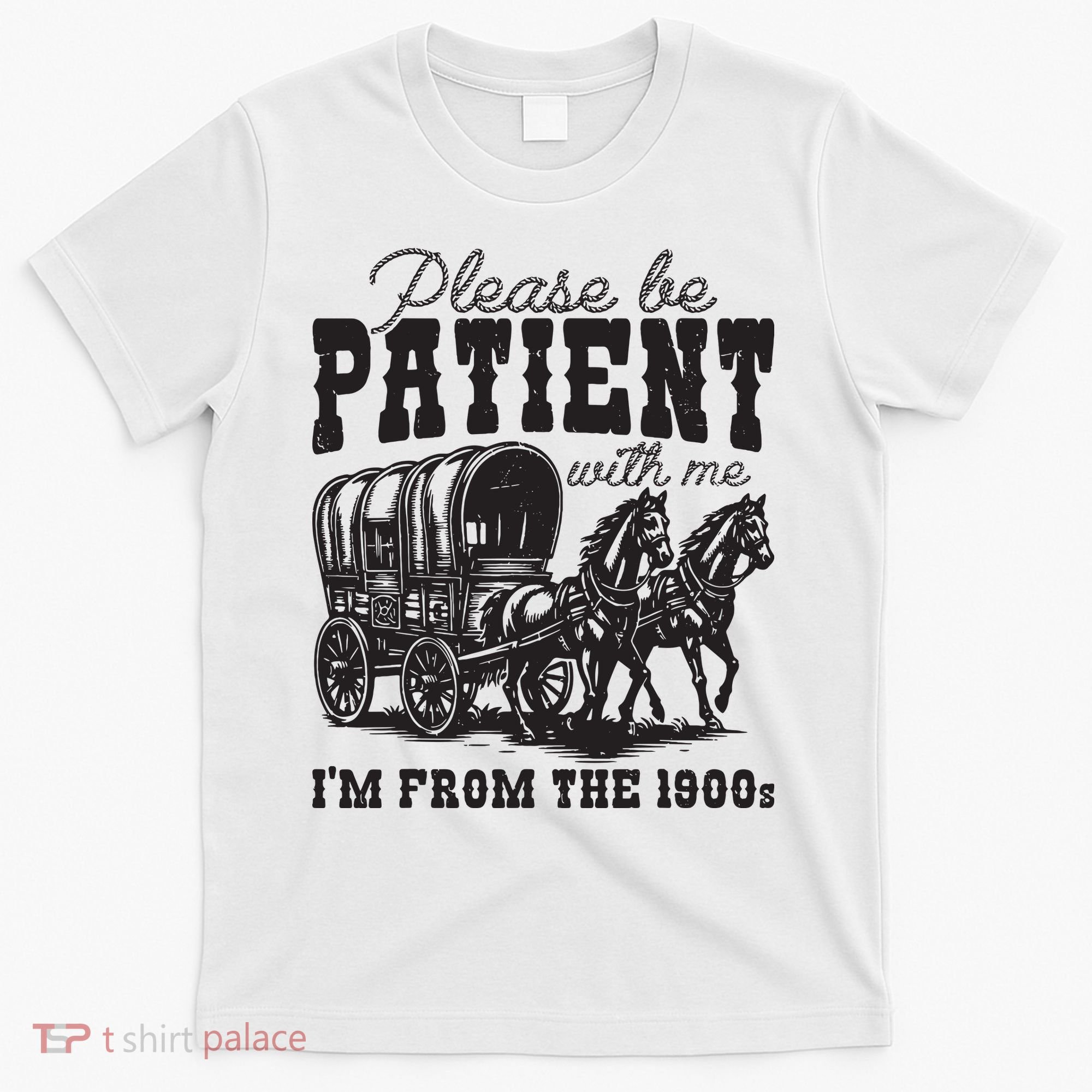 Please Be Patient With Me Im From The 1900s Vintage Trendy T-Shirt
