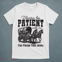 Please Be Patient With Me Im From The 1900s Vintage Trendy T-Shirt thumb 5