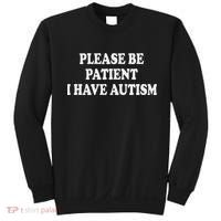 Please Be Patient I Have Autism Sweatshirt thumb 0
