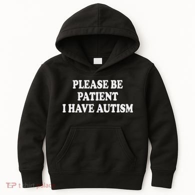 Please Be Patient I Have Autism Kids Hoodie