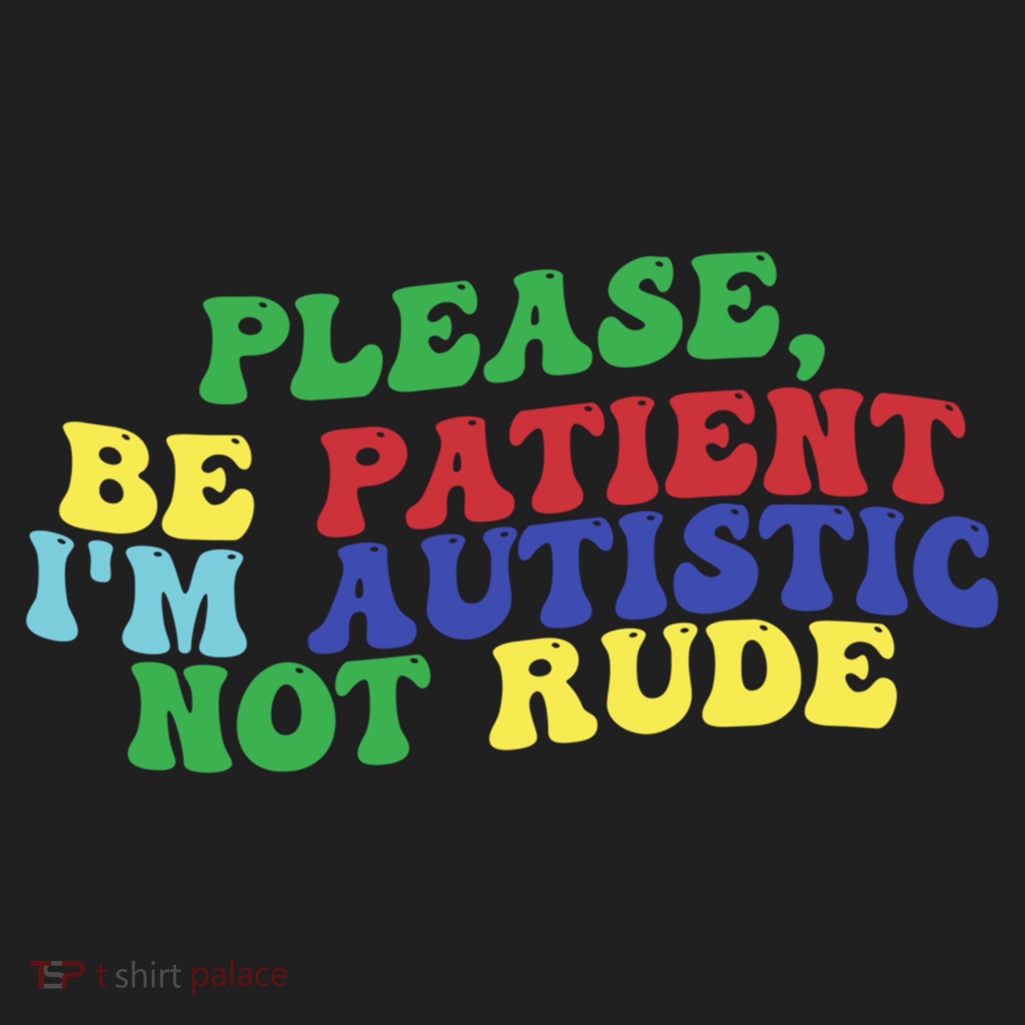 Please Be Patient IM Autistic Not Rude Great Gift Women's Sweatshirt