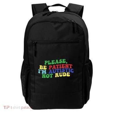 Please Be Patient IM Autistic Not Rude Great Gift Backpack
