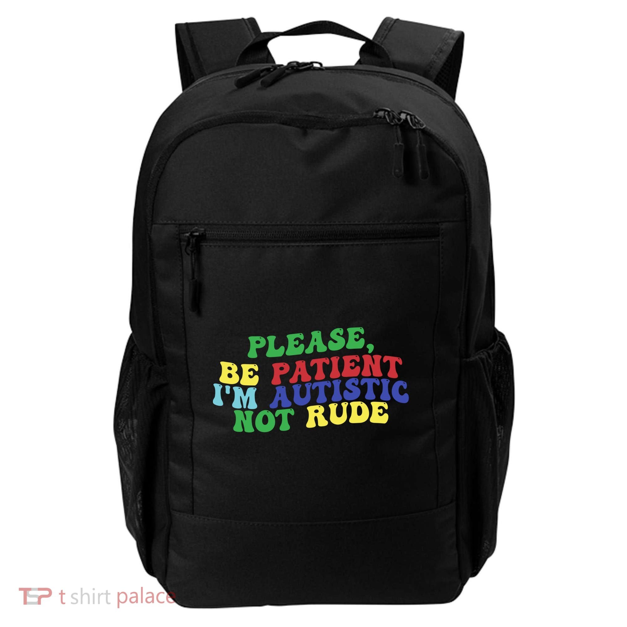Please Be Patient IM Autistic Not Rude Great Gift Backpack