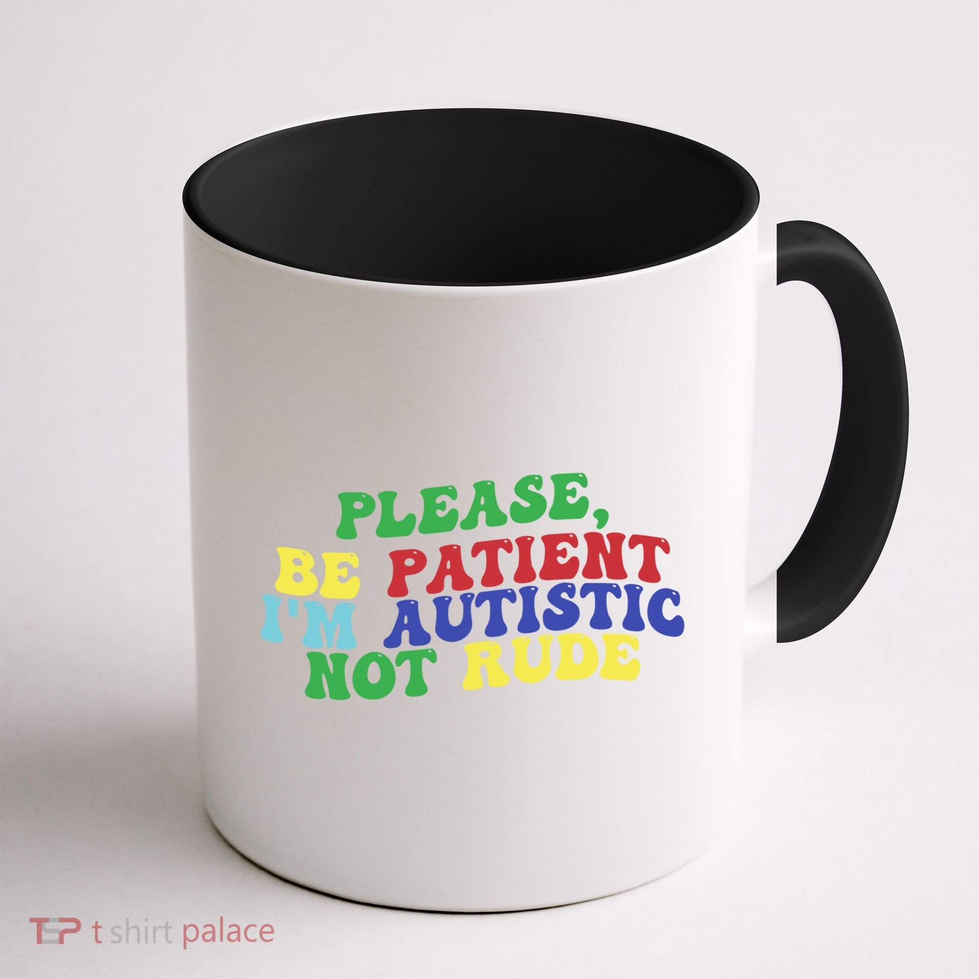 Please Be Patient IM Autistic Not Rude Great Gift Coffee Mug