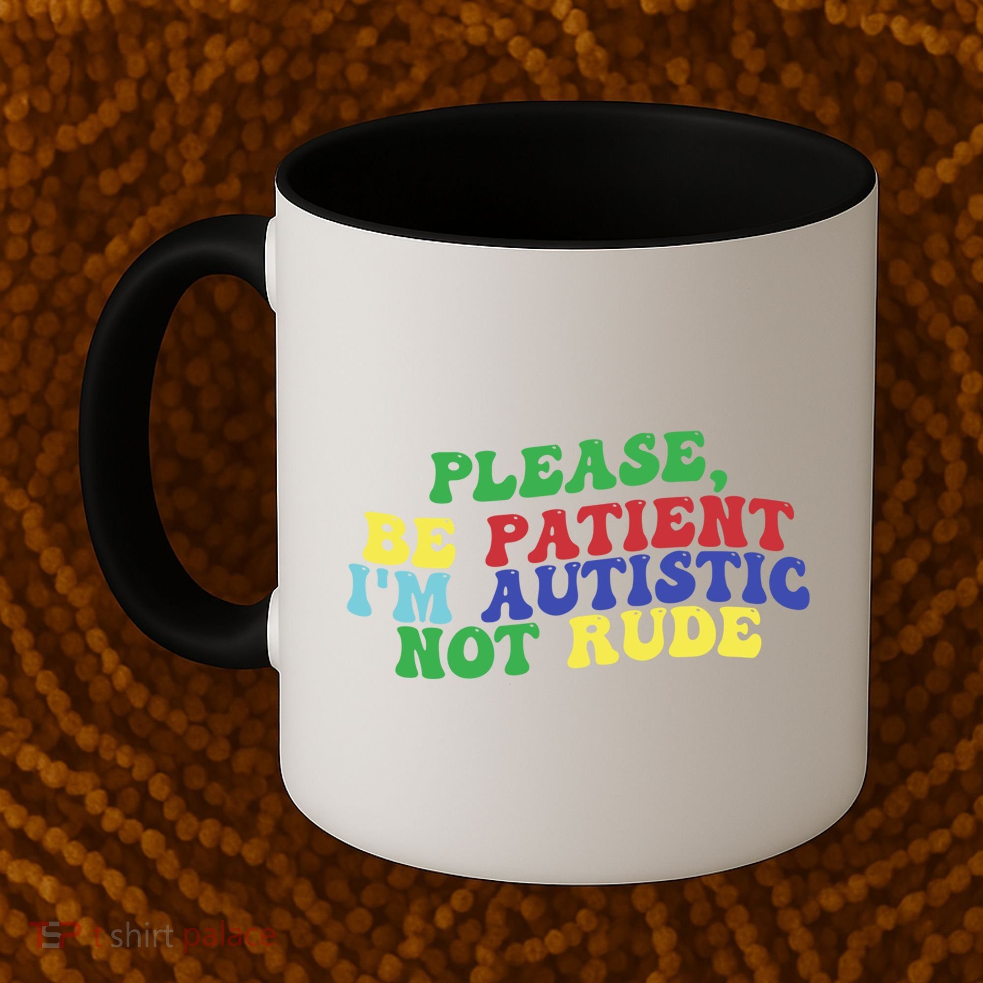 Please Be Patient IM Autistic Not Rude Great Gift Coffee Mug