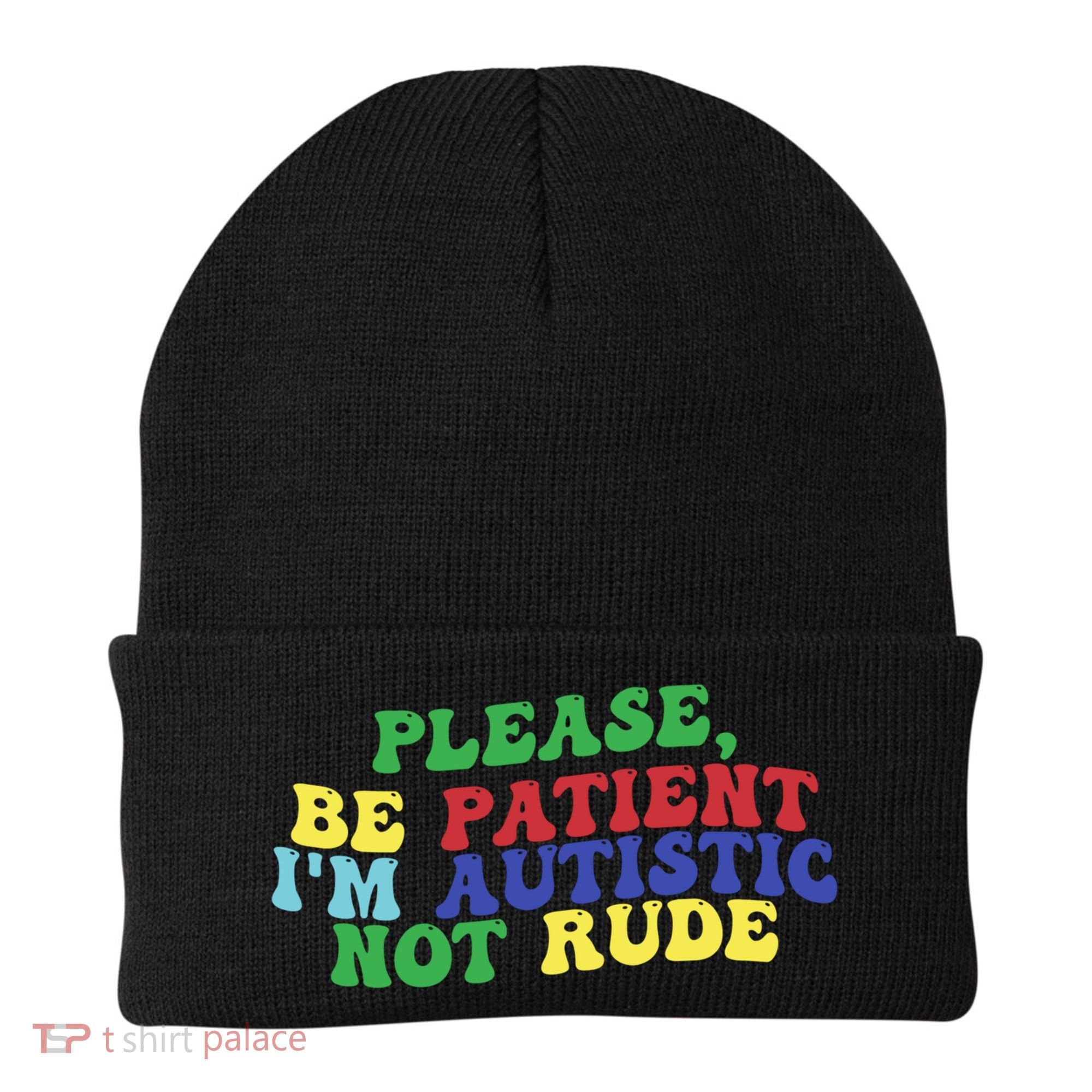 Please Be Patient IM Autistic Not Rude Great Gift Beanie