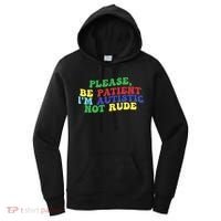Please Be Patient IM Autistic Not Rude Great Gift Women's Hoodie thumb 0
