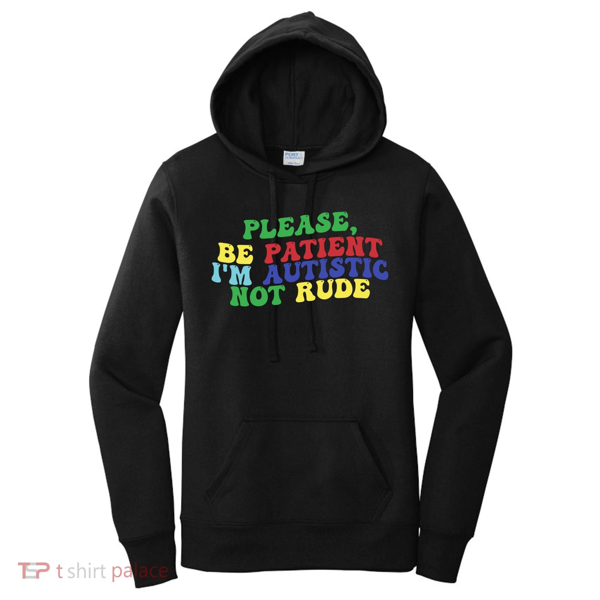Please Be Patient IM Autistic Not Rude Great Gift Women's Hoodie