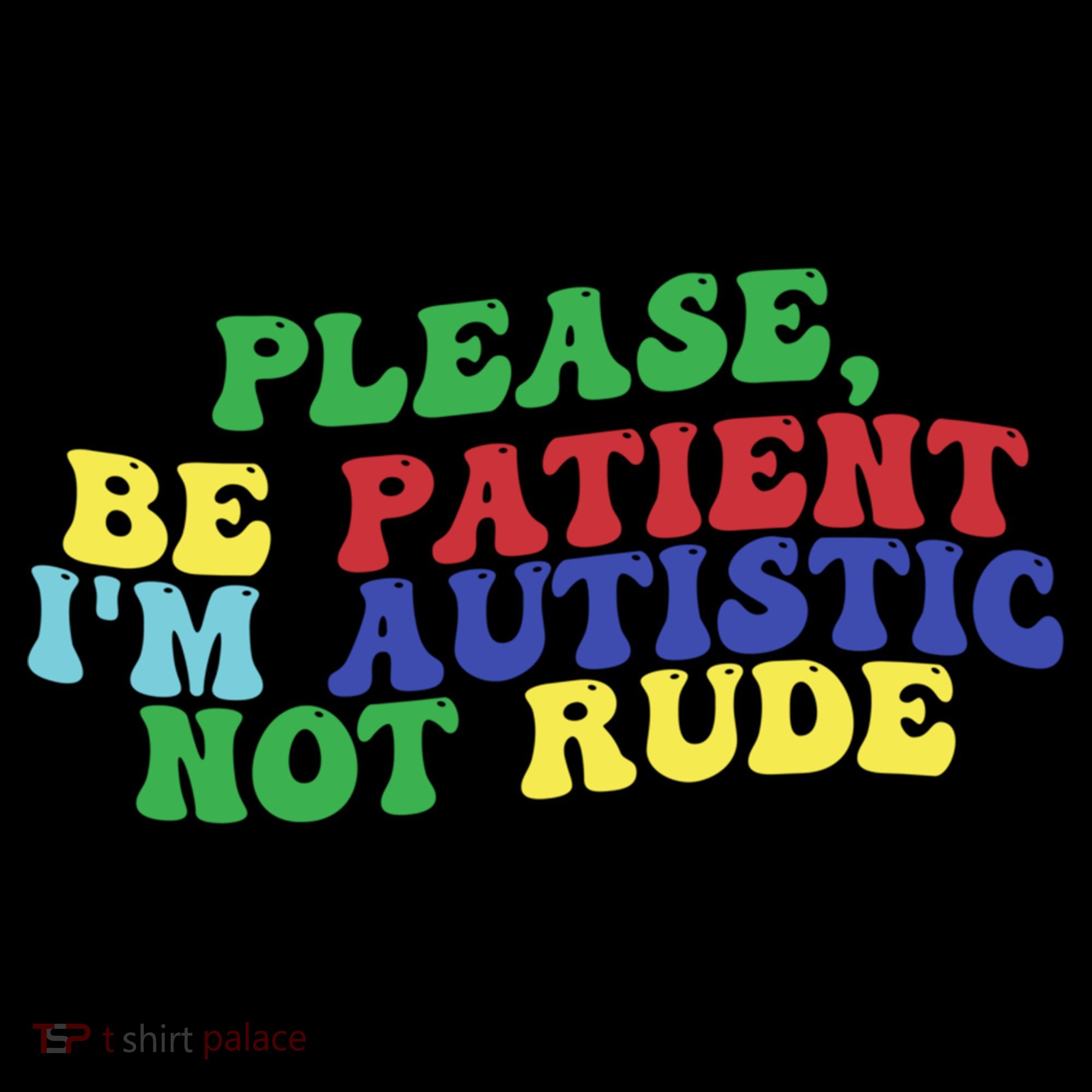 Please Be Patient IM Autistic Not Rude Great Gift Women's Hoodie