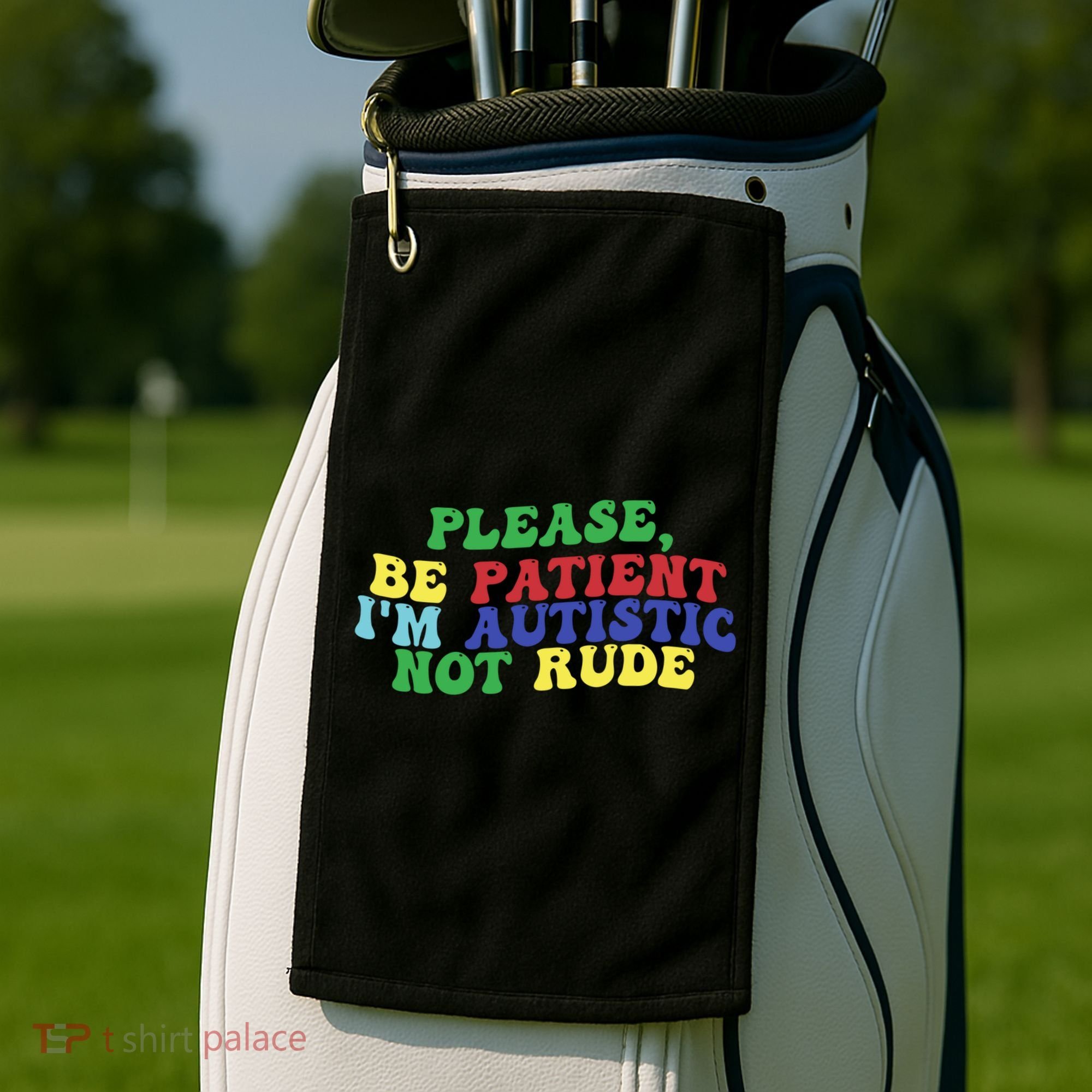 Please Be Patient IM Autistic Not Rude Great Gift Golf Towel