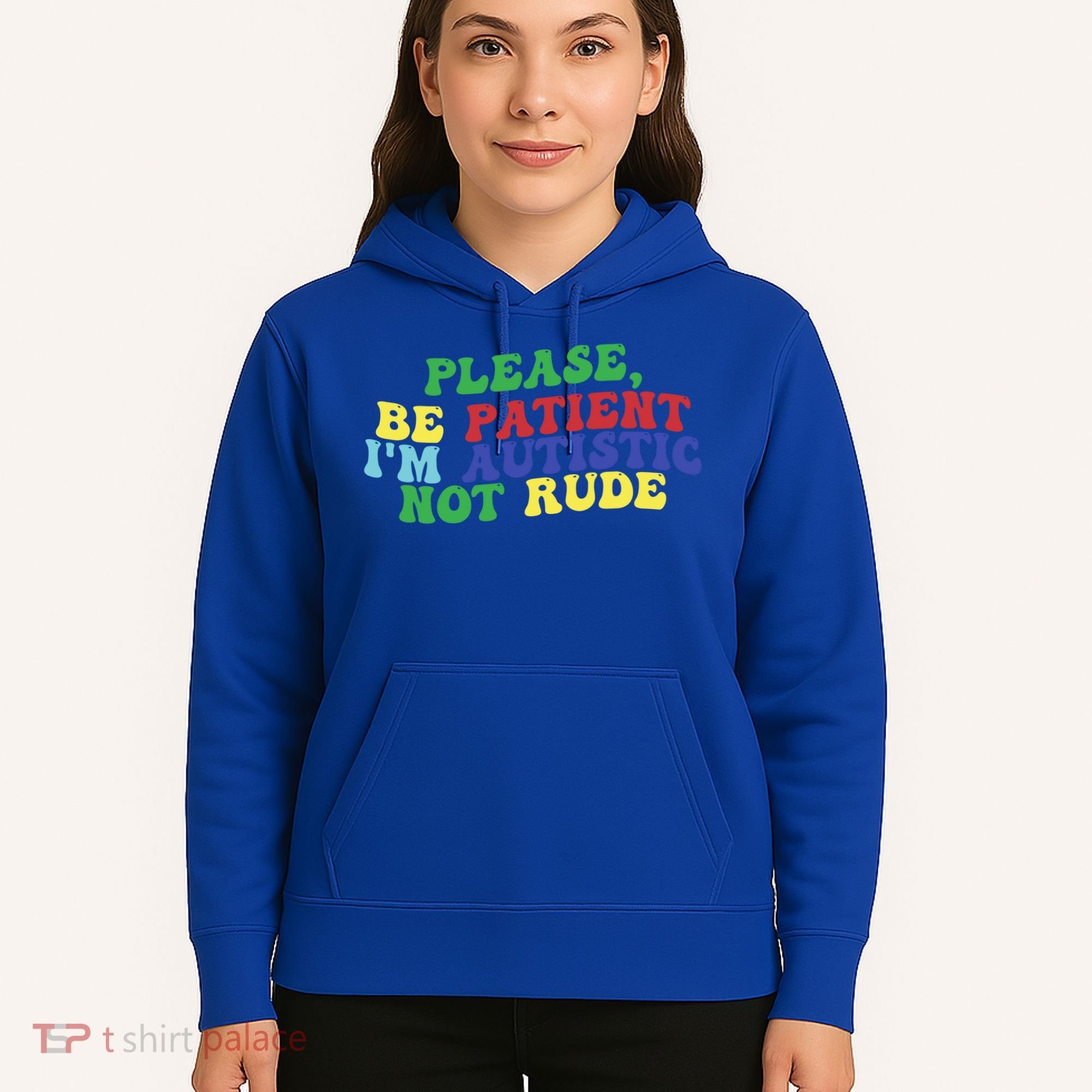 Please Be Patient IM Autistic Not Rude Great Gift Hoodie