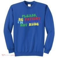 Please Be Patient IM Autistic Not Rude Great Gift Sweatshirt thumb 0