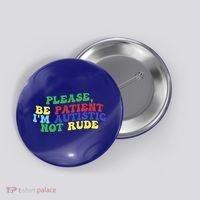 Please Be Patient IM Autistic Not Rude Great Gift Button thumb 0