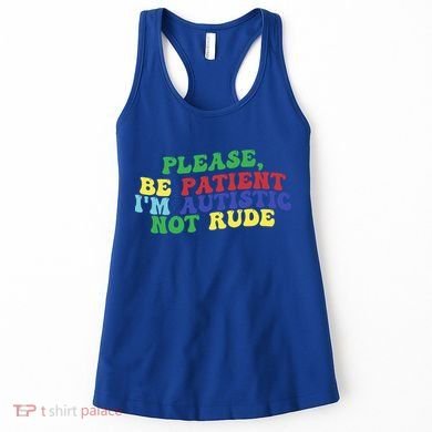 Please Be Patient IM Autistic Not Rude Great Gift Women's Tank Top
