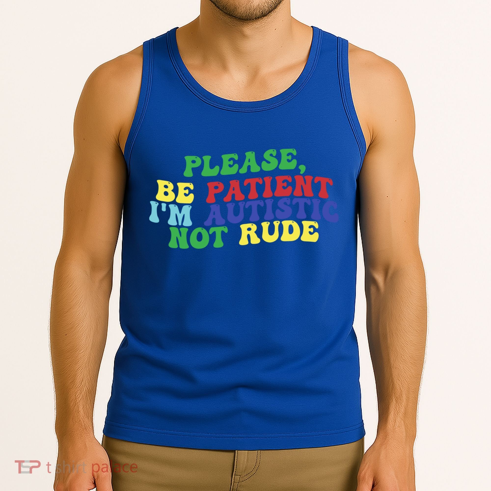 Please Be Patient IM Autistic Not Rude Great Gift Tank Top