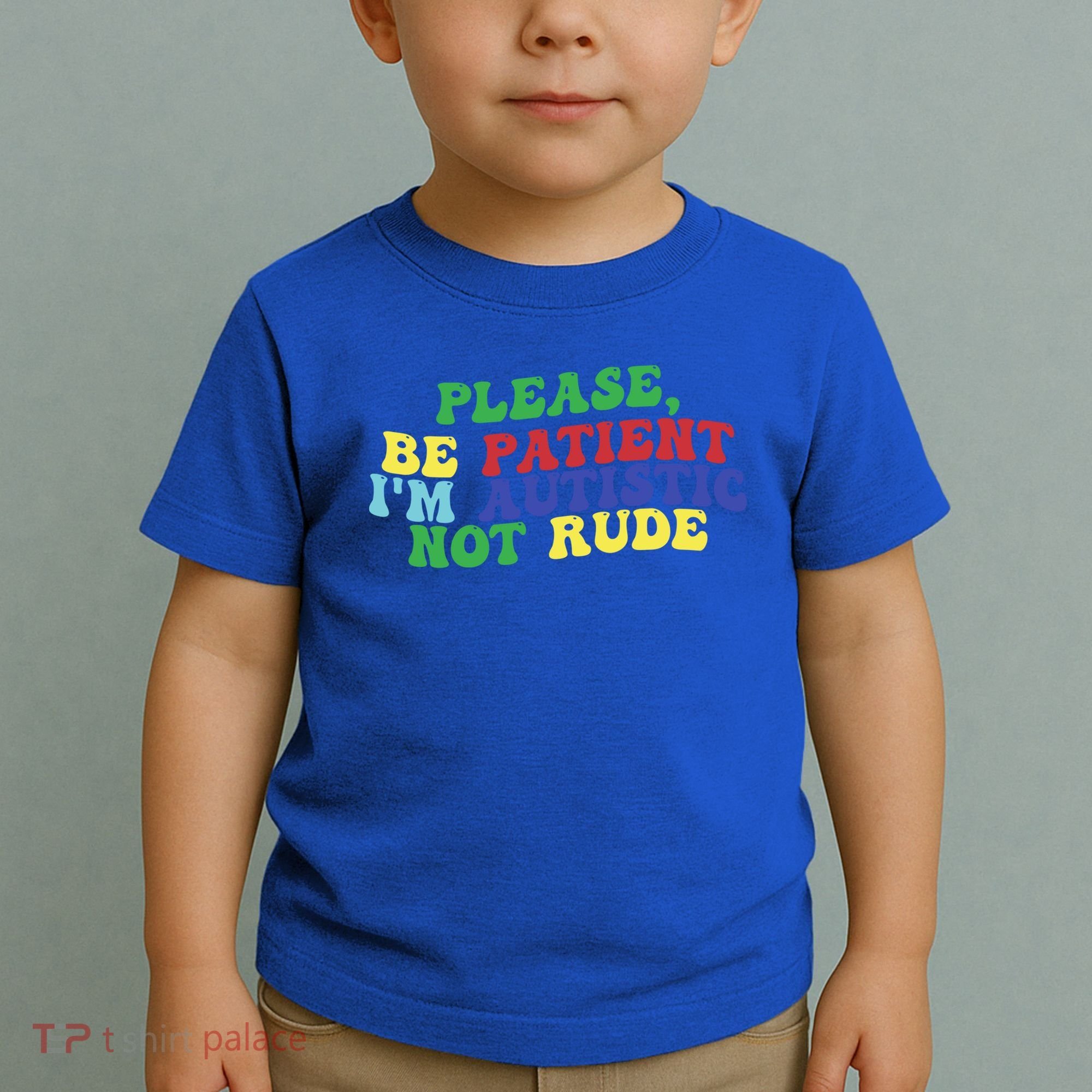 Please Be Patient IM Autistic Not Rude Great Gift Toddler T-Shirt