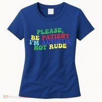 Please Be Patient IM Autistic Not Rude Great Gift Women's T-Shirt thumb 0