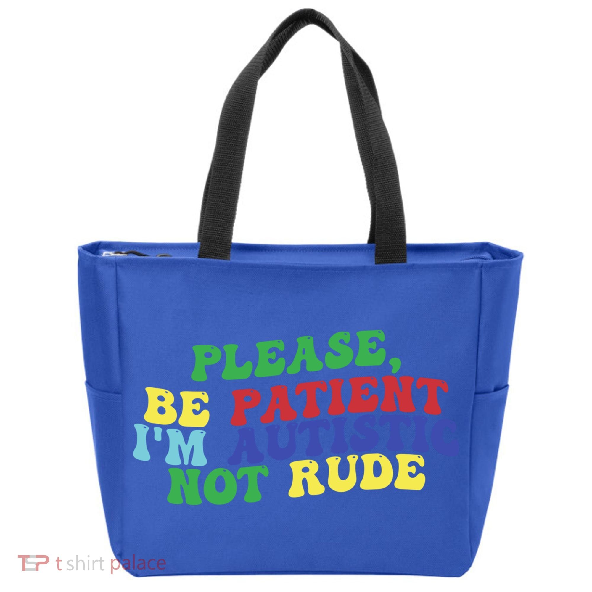 Please Be Patient IM Autistic Not Rude Great Gift Tote Bag