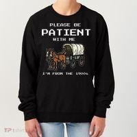 Please Be Patient With Me I'm From The 1900s Women's Sweatshirt thumb 0