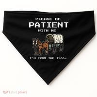 Please Be Patient With Me I'm From The 1900s USA-Made Doggie Bandana thumb 0