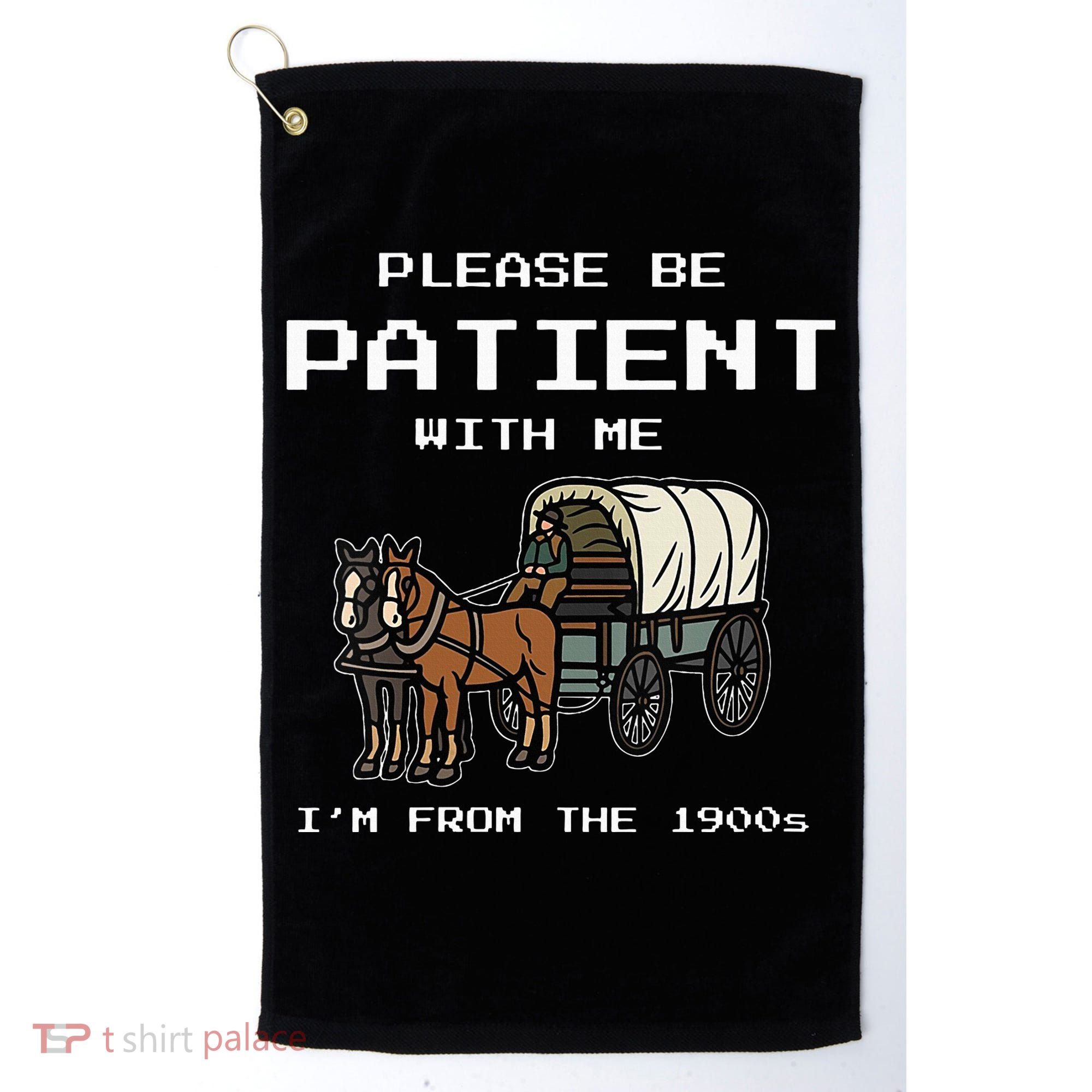Please Be Patient With Me I'm From The 1900s Golf Towel