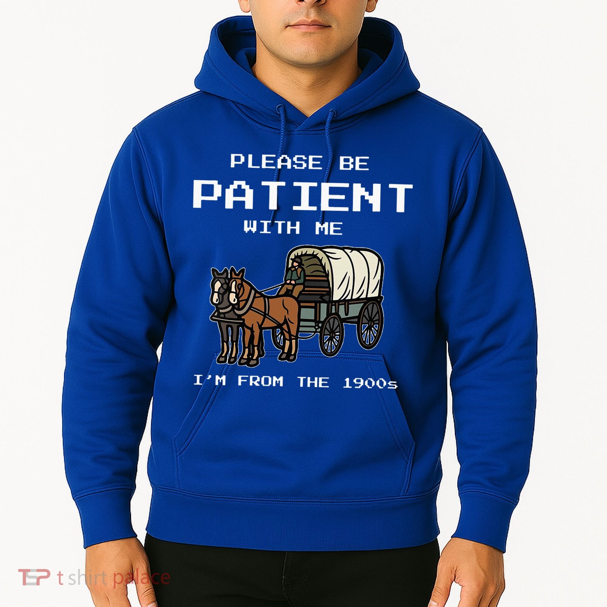 Please Be Patient With Me I'm From The 1900s Hoodie