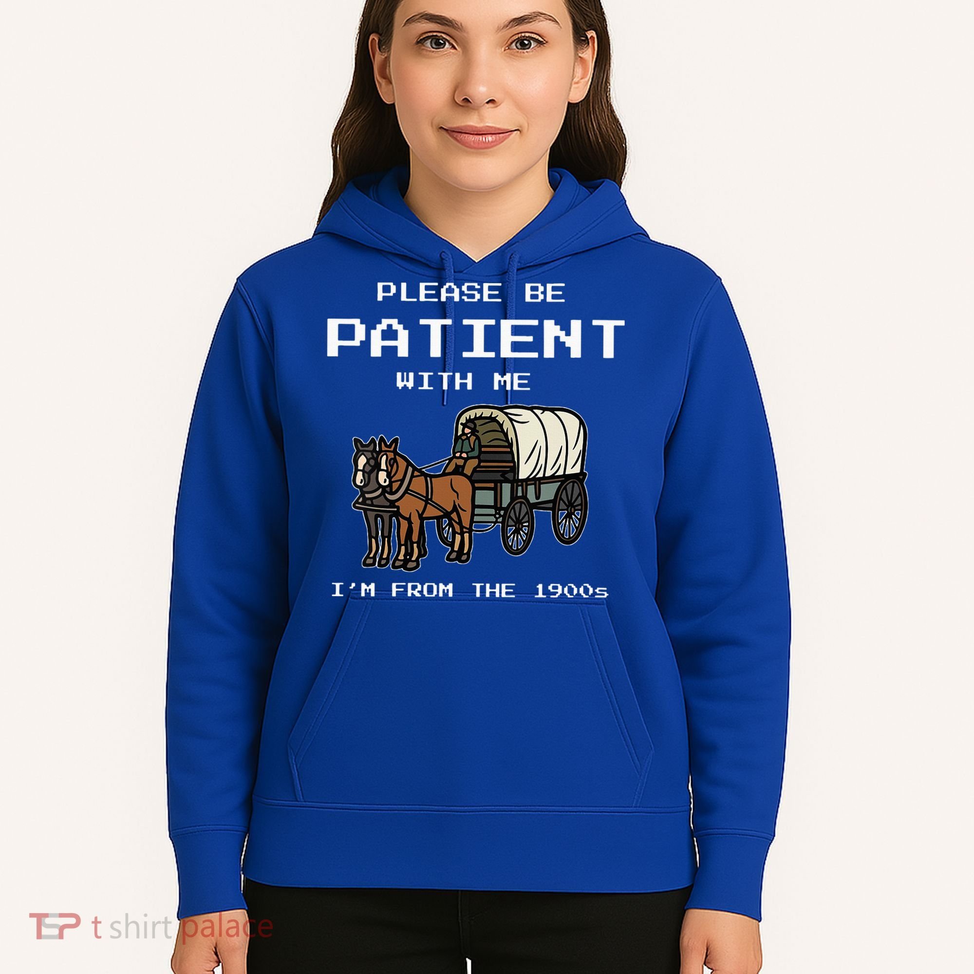 Please Be Patient With Me I'm From The 1900s Hoodie