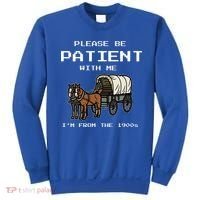 Please Be Patient With Me I'm From The 1900s Sweatshirt thumb 0