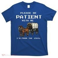 Please Be Patient With Me I'm From The 1900s T-Shirt thumb 0