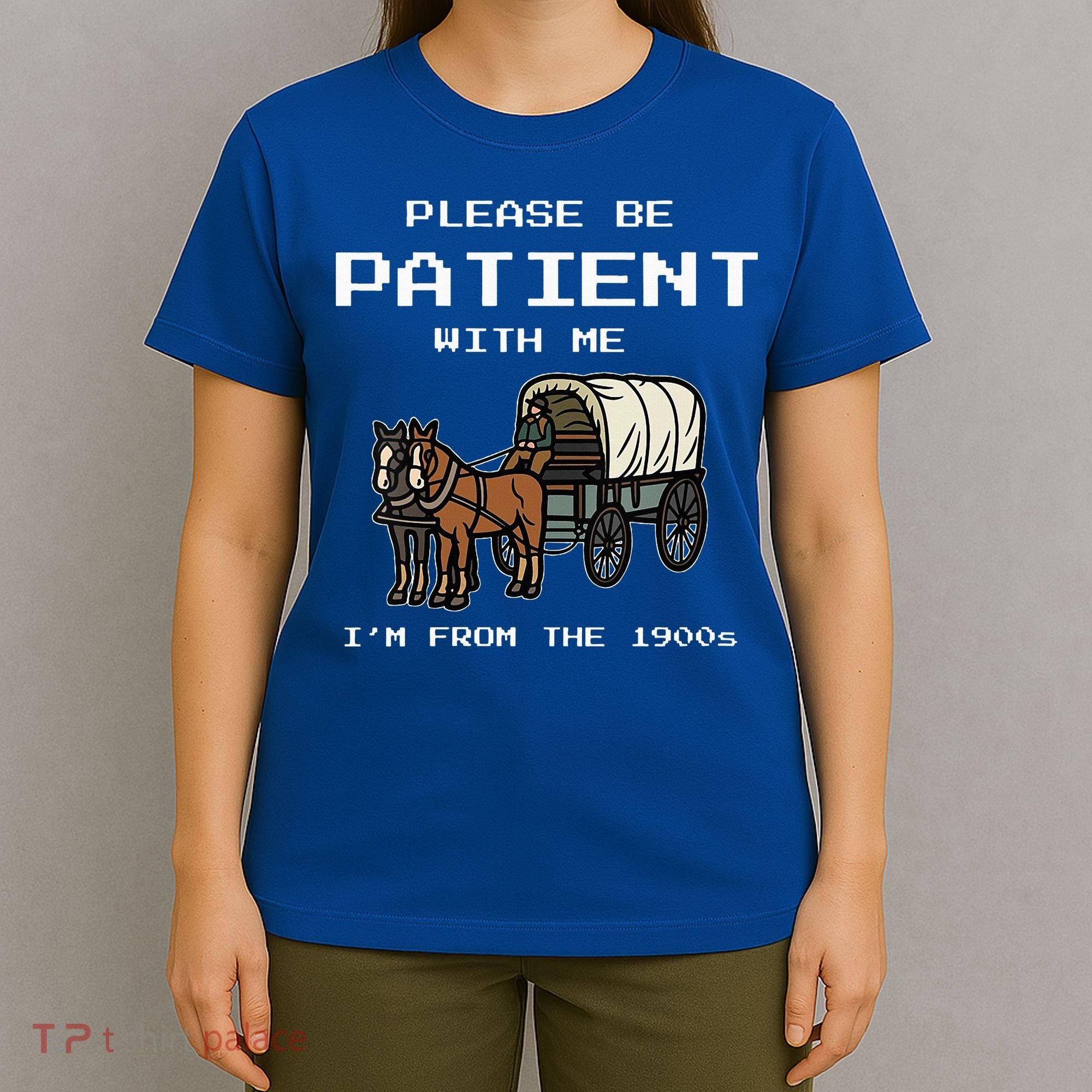 Please Be Patient With Me I'm From The 1900s T-Shirt