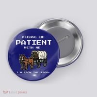 Please Be Patient With Me I'm From The 1900s Button thumb 0