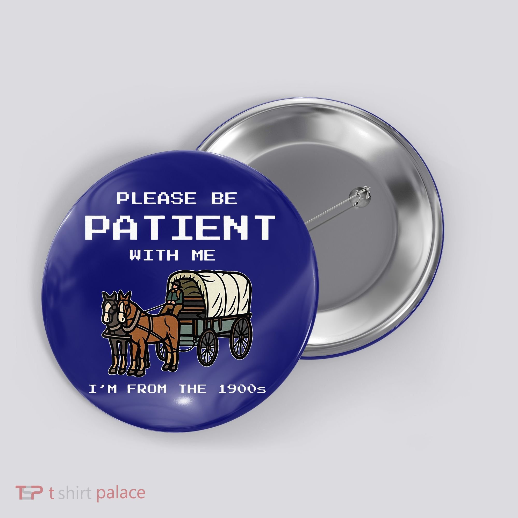 Please Be Patient With Me I'm From The 1900s Button